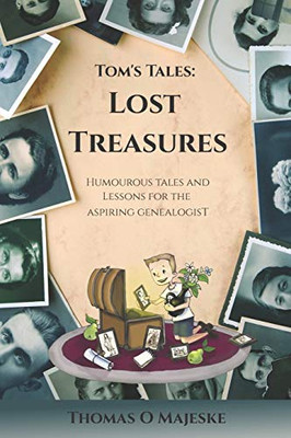 Lost Treasures: Humorous tales and lessons for the aspiring genealogist (Tom's Tales)