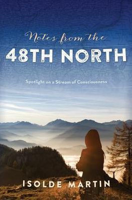 Notes From The 48Th North: Spotlight On A Stream Of Consciousness