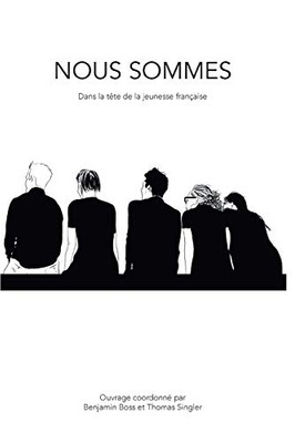 Nous sommes: Dans la tête de la jeunesse française (French Edition)