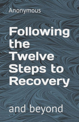 Following The Twelve Steps To Recovery
