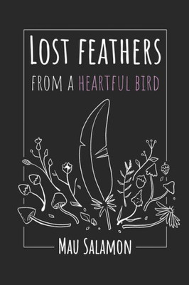 Lost Feathers From A Heartful Bird