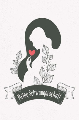 Meine Schwangerschaft: Erinnerungsalbum An Meine Schwangerschaft (German Edition)