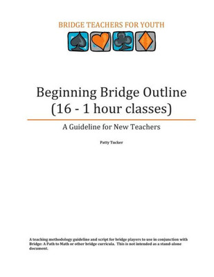 Beginning Bridge Outline - A Guideline For New Teachers: 16 - 1 Hour Classes