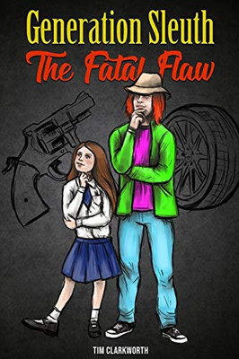 Generation Sleuth: The Fatal Flaw: [A Colourful Murder Mystery]