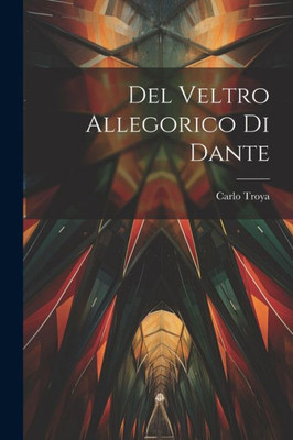 Del Veltro Allegorico Di Dante (Italian Edition)
