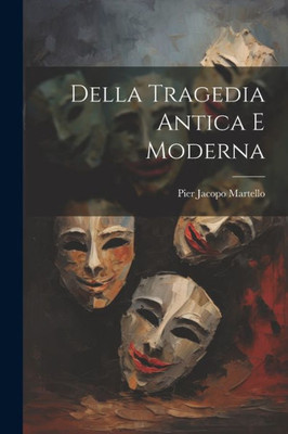 Della Tragedia Antica E Moderna (Italian Edition)