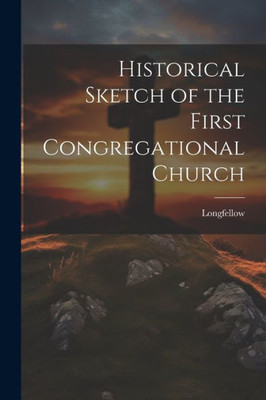 Historical Sketch Of The First Congregational Church