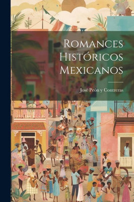 Romances Históricos Mexicanos (Spanish Edition)