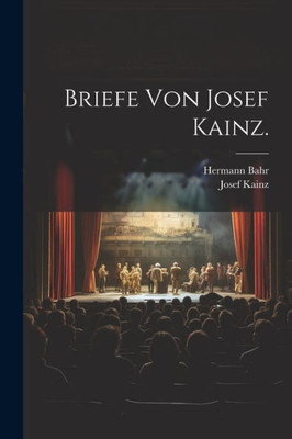 Briefe Von Josef Kainz. (German Edition)