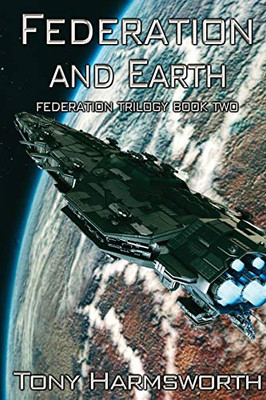 Federation and Earth: Federation Trilogy Book Two