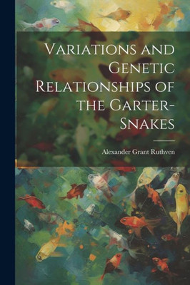 Variations And Genetic Relationships Of The Garter-Snakes