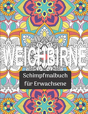 Weichbirne: Schimpfmalbuch für Erwachsene: Witziges und entspannendes MANDALA Schimpfmalbuch zum Ausmalen (German Edition)