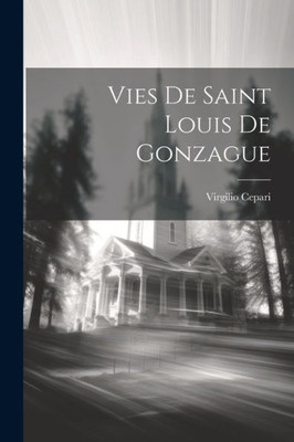 Vies De Saint Louis De Gonzague (French Edition)