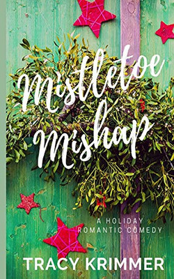 Mistletoe Mishap: A Holiday Romantic Comedy