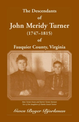 The Descendants Of John Meridy Turner (1747-1815) Of Fauquier County, Virginia