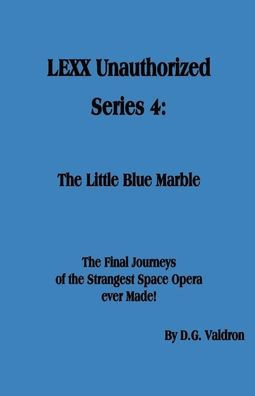 Lexx Unauthorized, Series 4: The Little Blue Marble (Lexx Unauthorized, The Making Of)