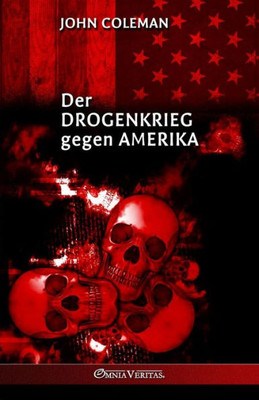 Der Drogenkrieg Gegen Amerika (German Edition)