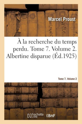 À La Recherche Du Temps Perdu. Tome 7. Volume 2. Albertine Disparue (French Edition)