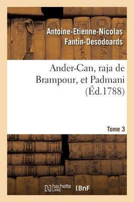 Ander-Can, Raja De Brampour, Et Padmani. Tome 3 (French Edition)