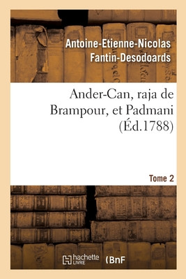 Ander-Can, Raja De Brampour, Et Padmani. Tome 2 (French Edition)