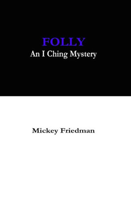 Folly: An I Ching Mystery (I Ching Mysteries)