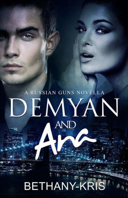 Demyan & Ana: A Russian Guns Novella (The Russian Guns)