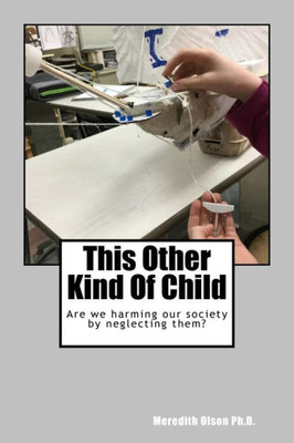 This Other Kind Of Child: Are We Harming Our Society By Neglecting Them?