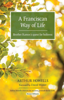 A Franciscan Way Of Life: Brother Ramon's Quest For Holiness