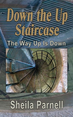 Down The Up Staircase: The Way Up Is Down