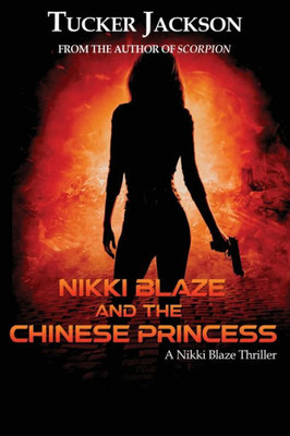 Nikki Blaze And The Chinese Princess: A Nikki Blaze Thriller