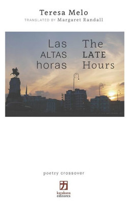 Las Altas Horas/The Late Hours: Edición Bilingüe (Español/Inglés) (Spanish Edition)