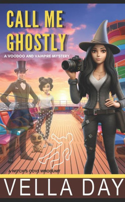 Call Me Ghostly: A Witch's Cove Whodunit (A Voodoo And Vampire Mystery)