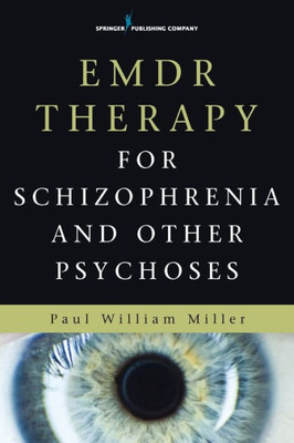 Emdr Therapy For Schizophrenia And Other Psychoses