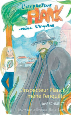 L'Inspecteur Planck Mène L'Enquête: Tome I (French Edition)