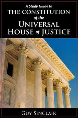 The Constitution Of The Universal House Of Justice