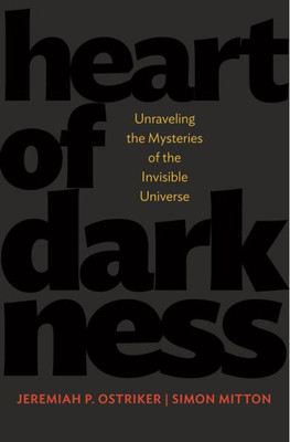 Heart Of Darkness: Unraveling The Mysteries Of The Invisible Universe (Science Essentials, 18)