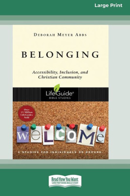 Belonging: Accessibility, Inclusion, And Christian Community [Standard Large Print 16 Pt Edition]