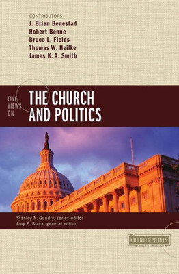 Five Views On The Church And Politics (Counterpoints: Bible And Theology)