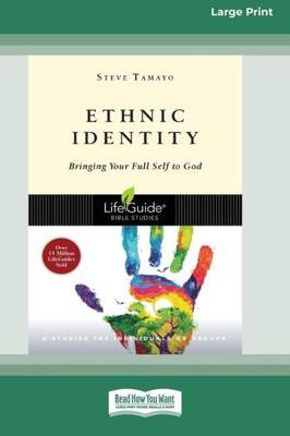 Ethnic Identity: Bringing Your Full Self To God [Standard Large Print 16 Pt Edition]