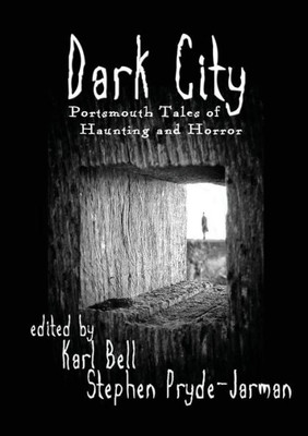 Dark City: Portsmouth Tales Of Haunting And Horror