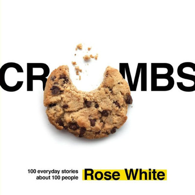 Crumbs: 100 Everyday Stories About 100 People