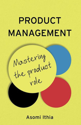 Product Management: Mastering The Product Role