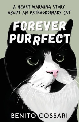 Forever Purrfect: A Heart-Warming Story About An Extraordinary Cat