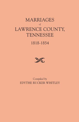 Marriages Of Lawrence County, Tennessee, 1818-1854