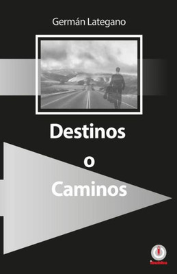 Destinos O Caminos (Spanish Edition)