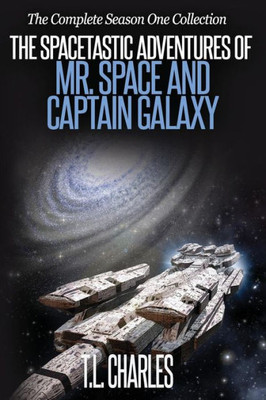 The Spacetastic Adventures Of Mr. Space And Captain Galaxy: The Complete Season One Collection