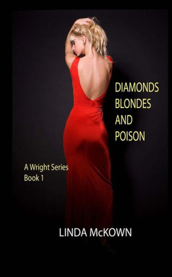 Diamonds Blondes And Poison: A Wright Series Book 1