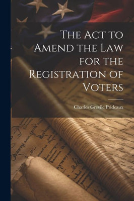 The Act To Amend The Law For The Registration Of Voters