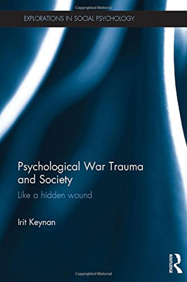 Psychological War Trauma and Society: Like a hidden wound (Explorations in Social Psychology)