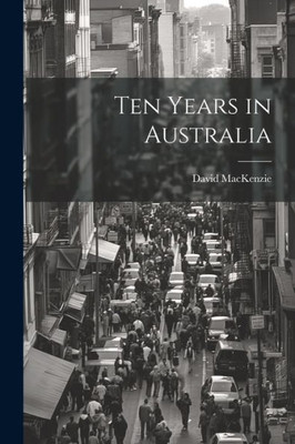 Ten Years In Australia